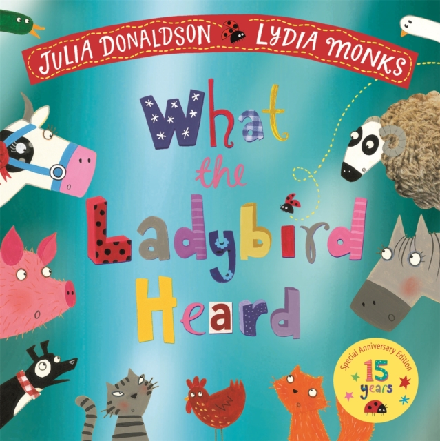 What the Ladybird Heard 15th Anniversary Edition : with a shiny blue foil cover and bonus material from the creators