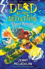 Ghost Rescue: Dead Good Detectives book 2